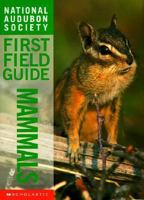 National Audubon Society First Field Guide Mammals (National Audubon Society First Field Guide)