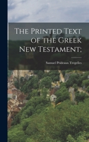 The Printed Text of the Greek new Testament; 1016556802 Book Cover