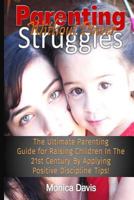 Parenting Without Power Struggles: The Ultimate Parenting Guide for Raising Children in the 21st Century by Applying Positive Discipline Tips! 1532976151 Book Cover