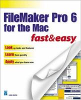 FileMaker Pro 6 for the Mac Fast & Easy 1592000703 Book Cover