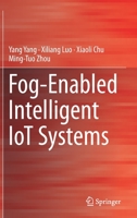 Fog-Enabled Intelligent IoT Systems 3030231844 Book Cover
