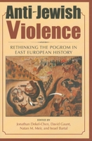 Anti-Jewish Violence: Rethinking the Pogrom in East European History 0253355206 Book Cover