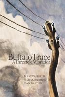 Buffalo Trace: A Threefold Vibration 1947980165 Book Cover