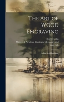 The Art of Wood Engraving: a Practical Handbook 1014194466 Book Cover