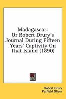 Madagascar: or Robert Drury's Journal during Fifteen Years' Captivity on that Island 1017707294 Book Cover