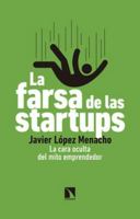 La farsa de las startups: La cara oculta del mito emprendedor 8490976260 Book Cover