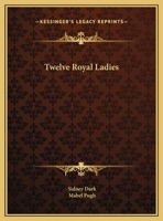 Twelve Royal Ladies 0836914597 Book Cover
