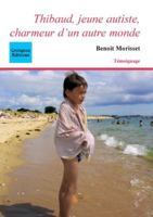 Thibaud, jeune autiste, charmeur d'un autre monde. 2849932493 Book Cover
