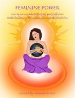 Feminine Power: Fully access your supreme birthright 0985078952 Book Cover