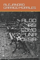 Algo Asi Como Una Poesia B08XZQ82PT Book Cover