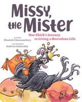 Missy, the Mister: One Chick's Journey to Living a Marvelous Life 0998361542 Book Cover