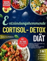 Entzündungshemmende Cortisol-Detox-Diät: Einfache Vollwertrezepte zur Unterstützung des Hormonhaushalts, Stressabbau und Steigerung der täglichen Energie (German Edition) B0FNX67NRR Book Cover