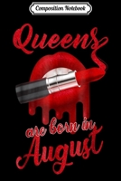 Composition Notebook: Queens are born in August Journal/Notebook Blank Lined Ruled 6x9 100 Pages 1702192652 Book Cover