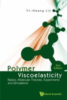 Polymer Viscoelasticity: Basics, Molecular Theories, Experiments and Simulations (2nd Edition) 9814313033 Book Cover