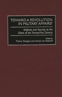 Toward a Revolution in Military Affairs?: Defense and Security at the Dawn of the Twenty-First Century (Contributions in Military Studies) 0313310378 Book Cover