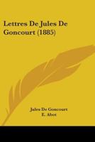 Lettres De Jules De Goncourt (1885) 1104261359 Book Cover