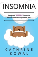Insomnia: Advanced 'GoodBye' Insomnia Methods and Techniques that Work B08HTB48QP Book Cover
