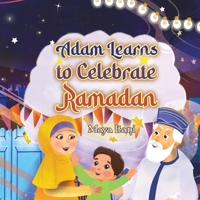 Adam Learns to Celebrate Ramadan 994869211X Book Cover