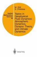 Topics in Geophysical Fluid Dynamics: Atmospheric Dynamics, Dynamo Theory and Climate Dynamics (Applied Mathematical Sciences) 0387964754 Book Cover