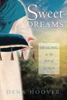 Sweet Dreams: Healing at the Feet of Jesus 0768439248 Book Cover