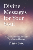 Divine Messages for Your Soul: A Daily Guide to Awaken Your Sacred Power (Divine Feminine Leadership Activation series) B0FFMB6XPT Book Cover