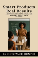 Smart Products Real Results : From Root to Tip: a Growing Hands Guide for Natural Hair 1968134042 Book Cover