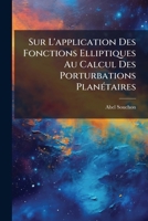 Sur L'application Des Fonctions Elliptiques Au Calcul Des Porturbations Planétaires 1149635290 Book Cover