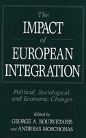 The Impact of European Integration: Political, Sociological and Economic Changes 0275949524 Book Cover