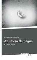 Az utolsó Ősmágus: A Titkos Átjáró 3710352371 Book Cover