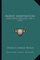 Albert Arbitration: Lord Cairn's Decisions, Part 1 1164562126 Book Cover
