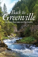 Back to Greenville: Big Trees, Blue Lakes and Big Dreams 1492817287 Book Cover