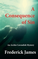 A Consequence of Sin : An Archie Cavendish Mystery 0578766485 Book Cover