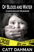 Of Blood and Water: Campground Murders 1496050177 Book Cover