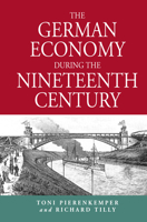 The German Economy During the Nineteenth Century 1571810641 Book Cover