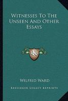 Witnesses to the Unseen: And Other Essays 1163105015 Book Cover