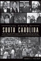 Civil Rights in South Carolina: From Peaceful Protests to Groundbreaking Rulings 1609496868 Book Cover