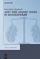 Just and Unjust Wars in Shakespeare 3110301059 Book Cover