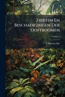 Ziekten En Beschadigingen Der Ooftboomen, Volume 4 1147962154 Book Cover