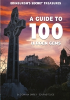 Edinburgh's secret treasures: A guide to 100 Hidden Gems 1088139523 Book Cover