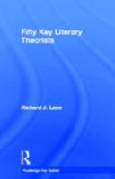 Fifty Key Literary Theorists (Routledge Key Guides) 0415338484 Book Cover