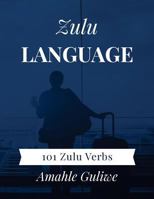 Zulu Language: 101 Zulu Verbs 1983617237 Book Cover