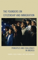 The Founders on Citizenship and Immigration: Principles and Challenges in America