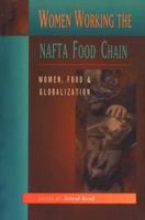 Women Working the NAFTA Food Chain: Women, Food and Globalization 1896764193 Book Cover
