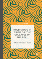 Hollywood in Crisis or: The Collapse of the Real 3319404806 Book Cover