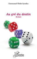 Au gré du destin. Roman (Harmattan Congo-Brazzaville) (French Edition) 2343208980 Book Cover