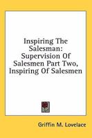 Inspiring The Salesman: Supervision Of Salesmen Part Two, Inspiring Of Salesmen 1163156191 Book Cover