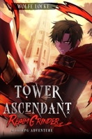 Tower Ascendant: A LitRPG Adventure B0C9SNQJT3 Book Cover