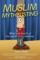 Muslim Mythbusting : What One-Fourth of the World Really Believes 1628657499 Book Cover
