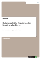 Haftungsrechtliche Regulierung der künstlichen Intelligenz: Das Produkthaftungsgesetz im Fokus 3346621227 Book Cover