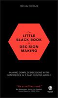 The Little Black Book of Decision Making: Making Complex Decisions with Confidence in a Fast-Moving World 0857087029 Book Cover